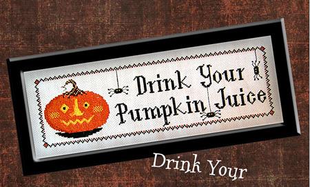 click here to view larger image of Drink Your Pumpkin Juice (chart)