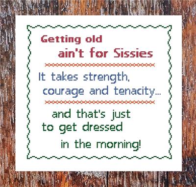 Getting Old Ain't for Sissies